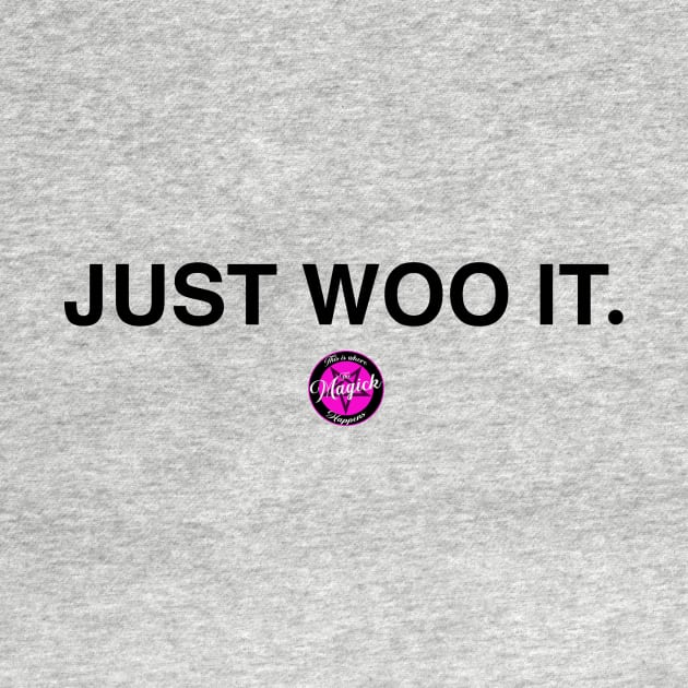 Just Woo It. - black by MagickHappens